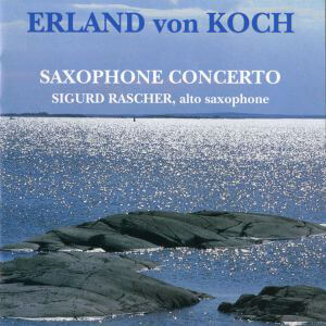 Erland von Koch: SAXOPHONE CONCERTO